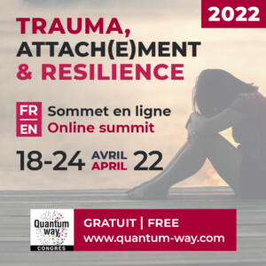 Trauma attachement et résilience - Sommet en ligne - dernier jour