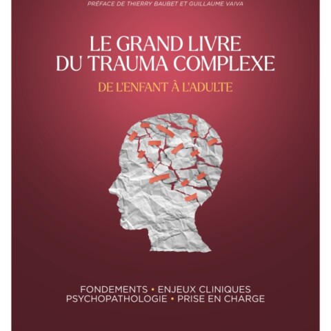 Le Grand Livre du trauma complexe &amp;#8211; De l&amp;#8217;enfant à l&amp;#8217;adulte &amp;#8211; Amaury Mengin, Julie Rolling &amp;#8211; Aux éditions Dunod
