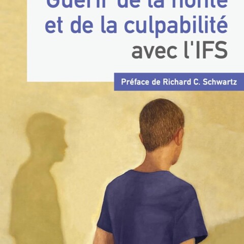 “Guérir de la honte et de la culpabilité avec l’IFS” de Martha Sweezy – Aux Éditions du Ᾱ